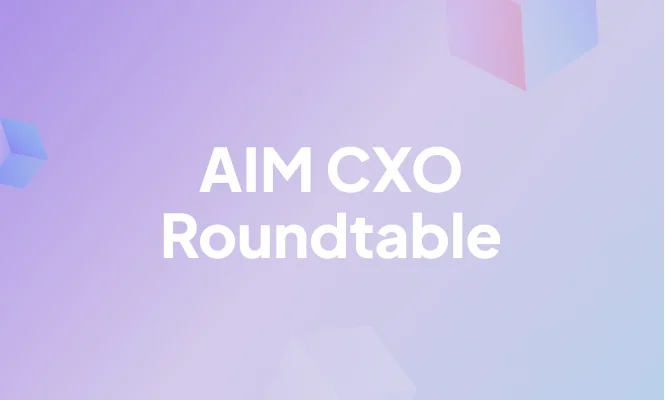 AIM CXO Roundtable
