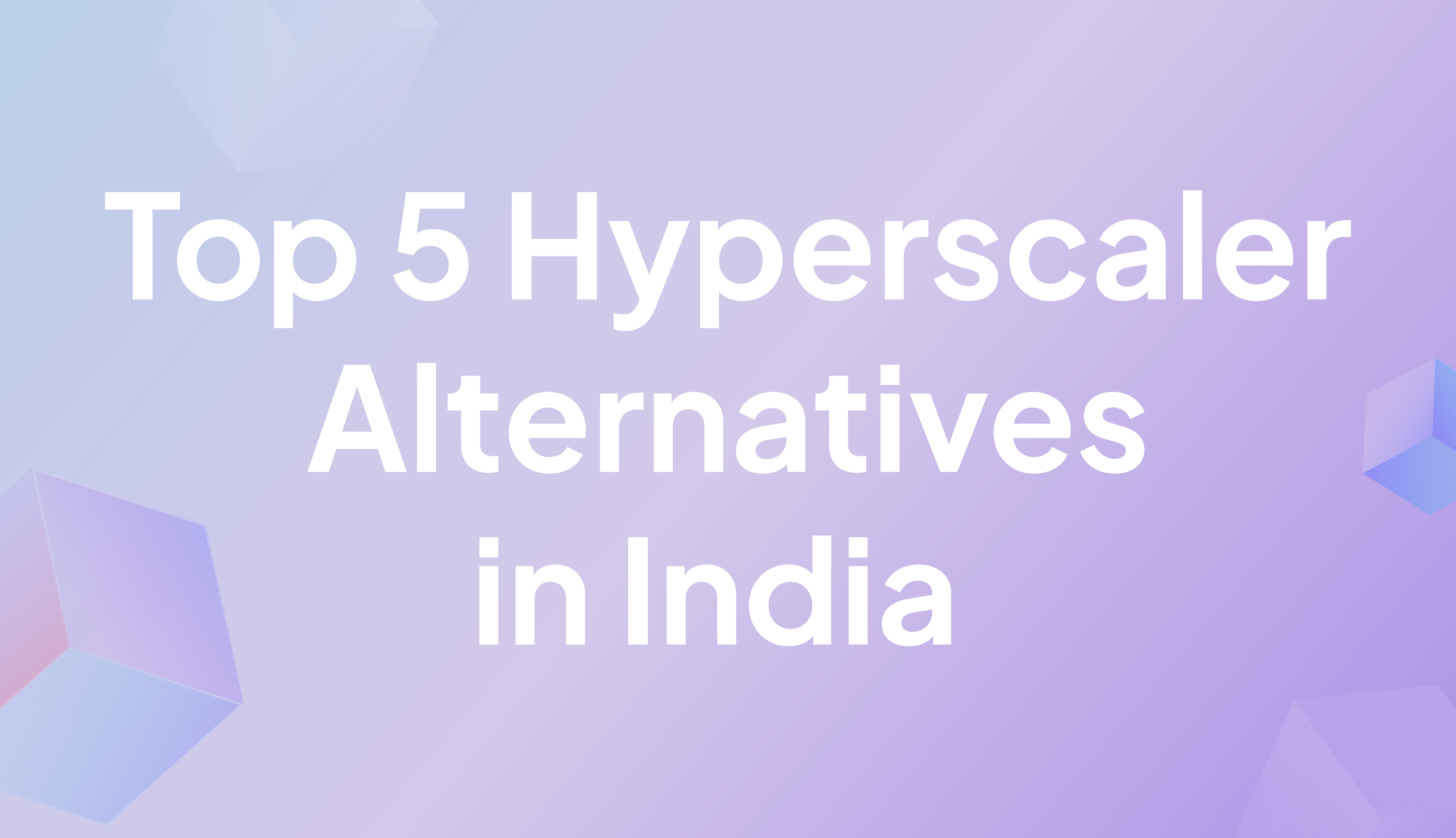 Top 5 Hyperscaler Alternatives in India