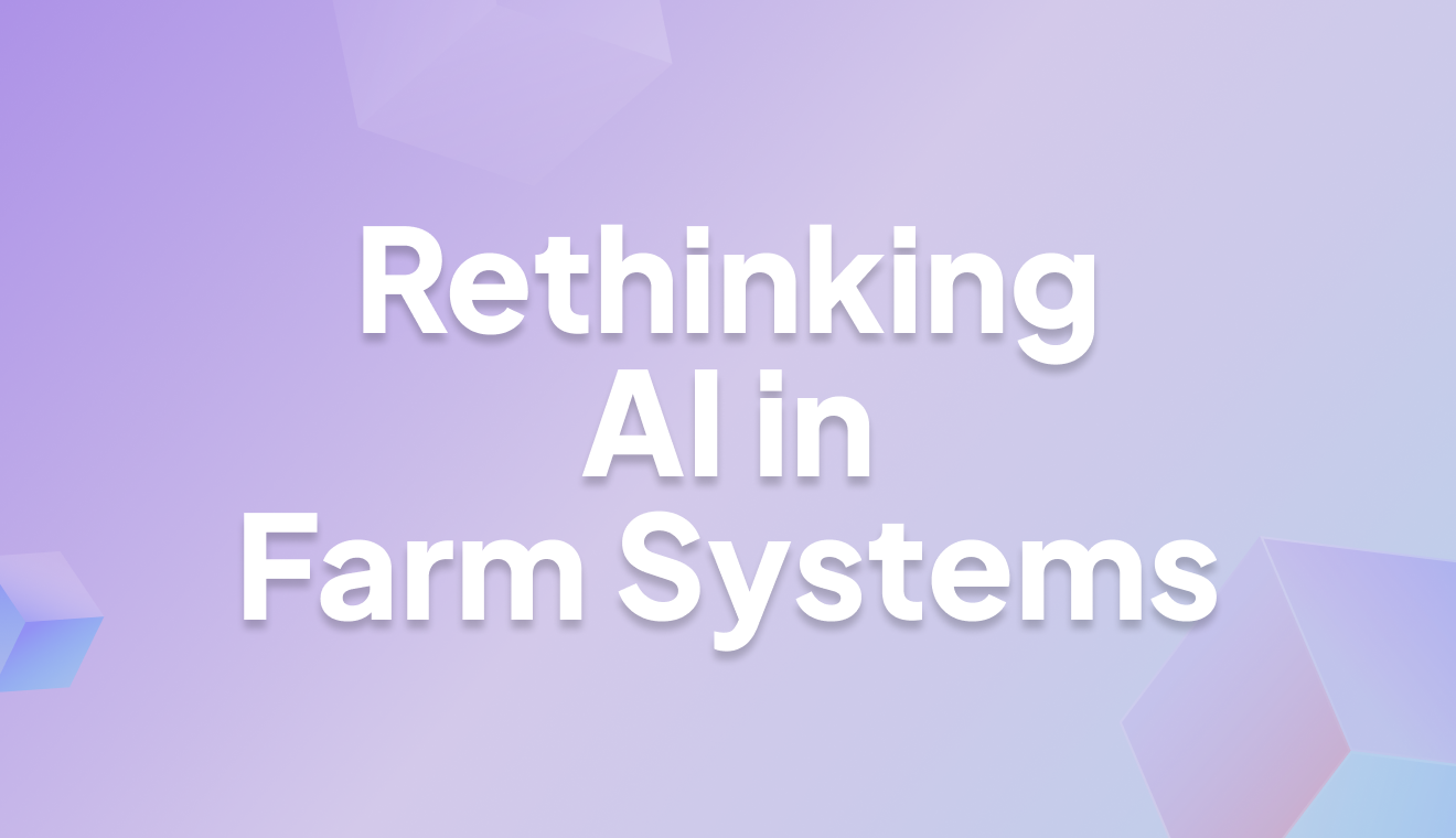 AI From First Principles to Farm Systems: Rethinking How We Build AI