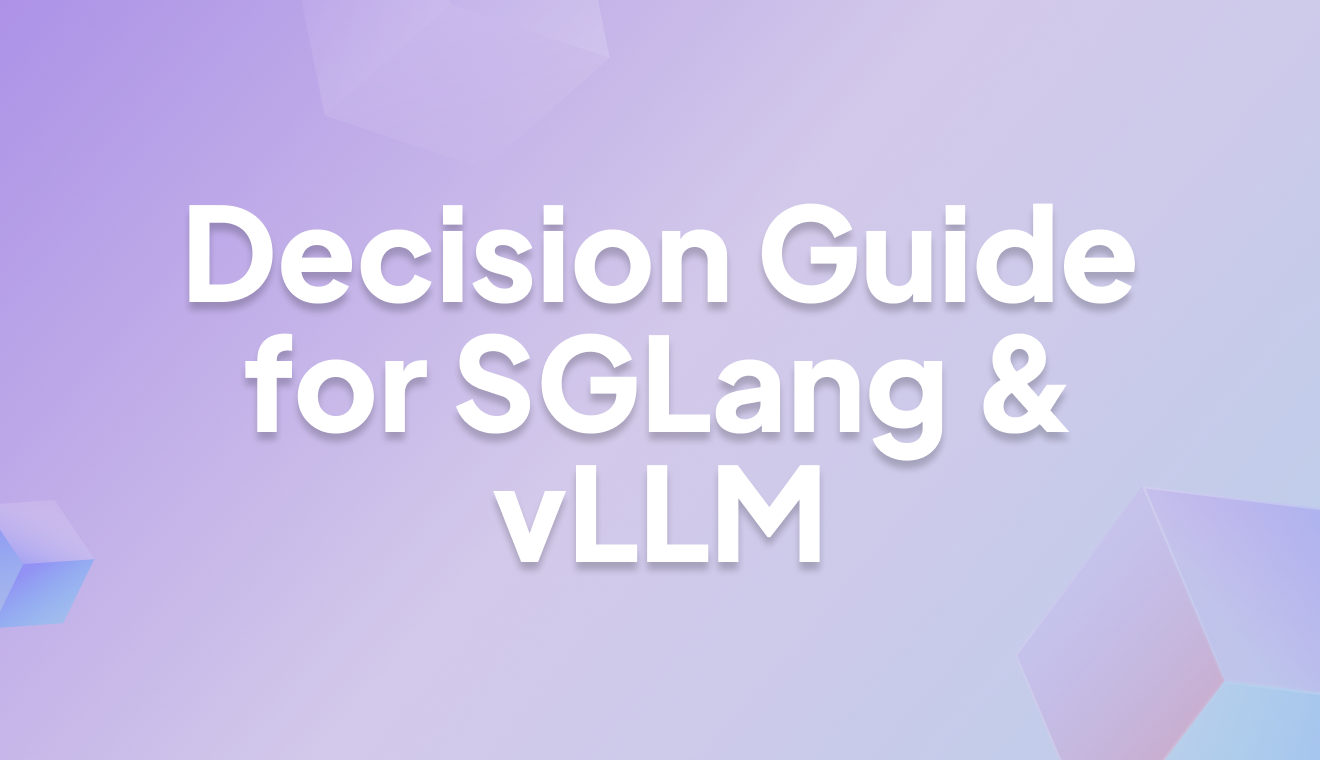 How to decide between SGLang and vLLM use cases?