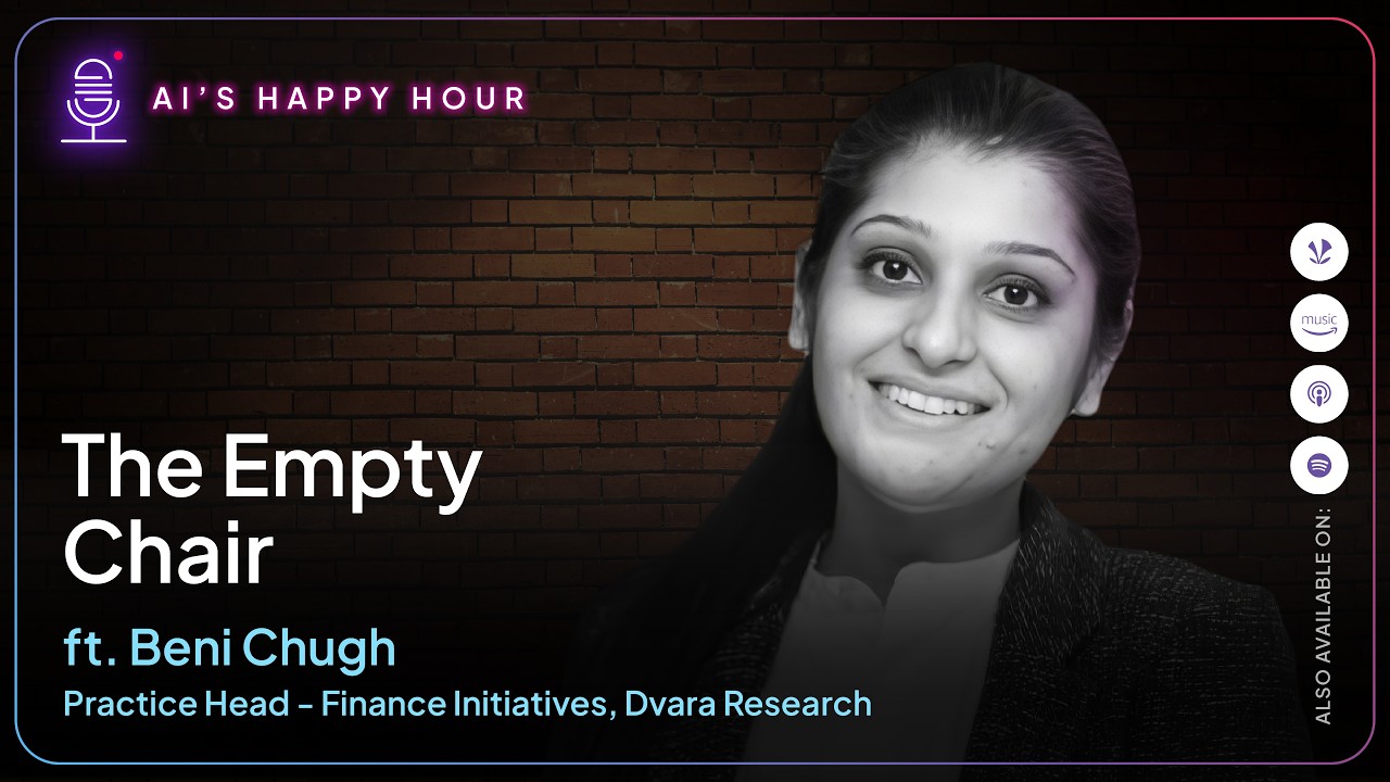 The Empty Chair ft. Beni Chugh of Dvara Research